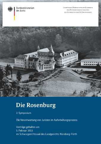 Die Rosenburg - 2. Symposium - Die Veranwortung von Juristen im Aufarbeitungsprozess